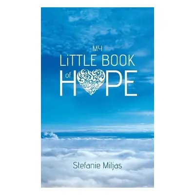 My Little Book of Hope - Miljas, Stefanie