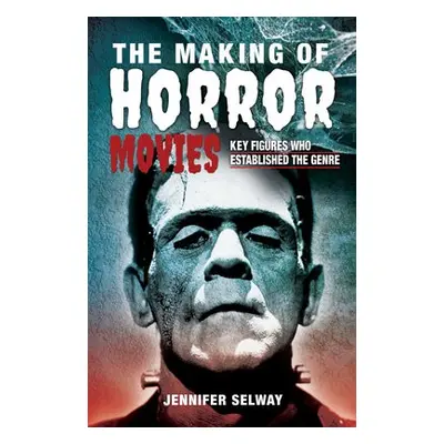 Making of Horror Movies - Selway, Jennifer