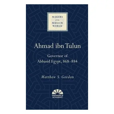 Ahmad ibn Tulun - Gordon, Matthew S.