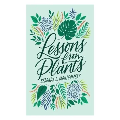 Lessons from Plants - Montgomery, Beronda L.