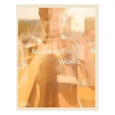 Mona Kuhn: Works - Kuhn, Mona