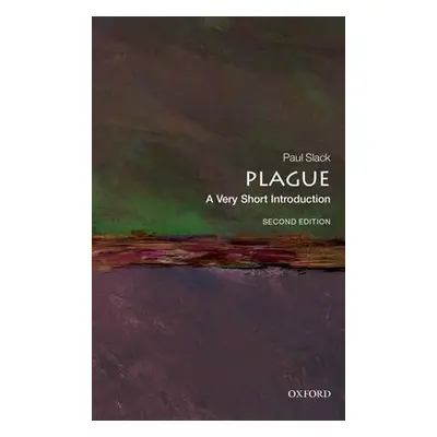 Plague: A Very Short Introduction - Slack, Paul (Emeritus Professor of Early Modern Social Histo