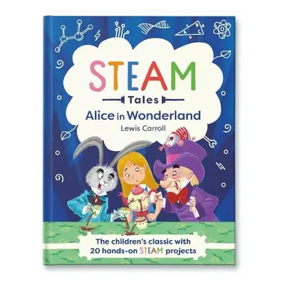 STEAM Tales: Alice in Wonderland - Dicker, Katie a Carroll, Lewis