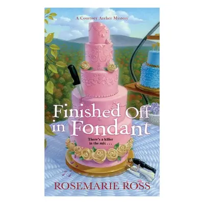 Finished Off in Fondant - Ross, Rosemarie