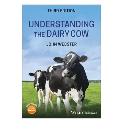 Understanding the Dairy Cow - Webster, John (University of Bristol)