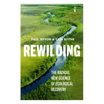 Rewilding - Blythe, Cain a Jepson, Paul