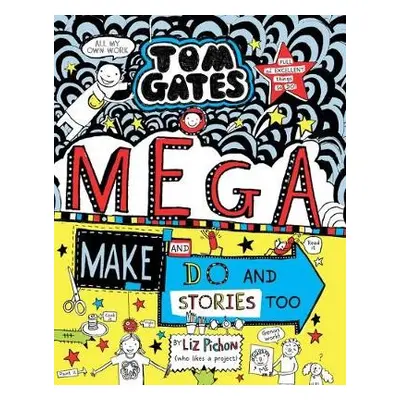 Tom Gates: Mega Make and Do and Stories Too! - Pichon, Liz