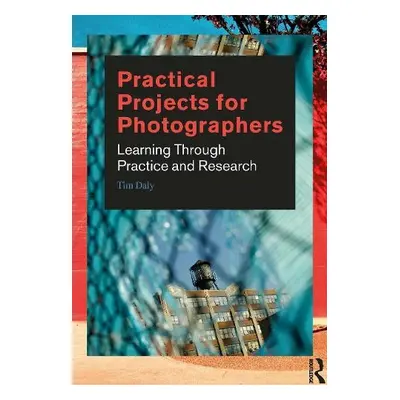 Practical Projects for Photographers - Daly, Tim