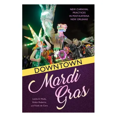 Downtown Mardi Gras - Wade, Leslie A. a Roberts, Robin a Caro, Frank de