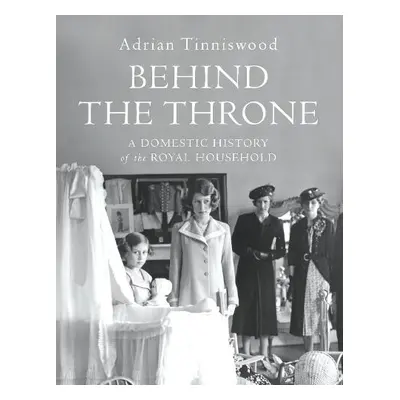 Behind the Throne - Tinniswood, Adrian