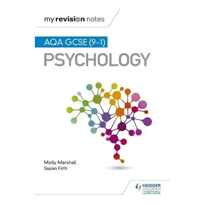 My Revision Notes: AQA GCSE (9-1) Psychology - Marshall, Molly a Firth, Susan