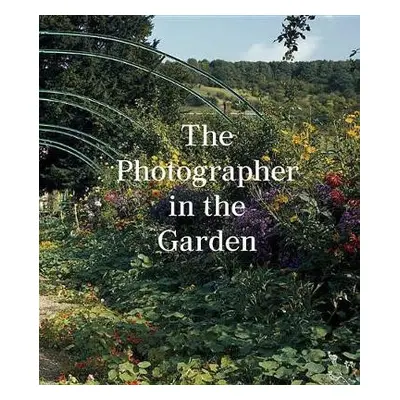 Photographer in the Garden - Allen, Jamie M. a McNear, Sarah Anne