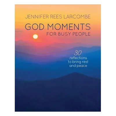 God Moments for Busy People - Larcombe, Jennifer Rees