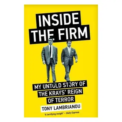 Inside the Firm - The Untold Story of The Krays' Reign of Terror - Lambrianou, Tony