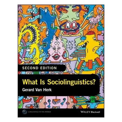 What Is Sociolinguistics? - Van Herk, Gerard (Memorial University of Newfoundland, Canada)