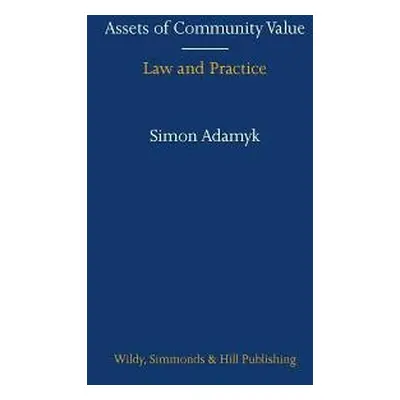 Assets of Community Value: Law and Practice - Adamyk, Simon