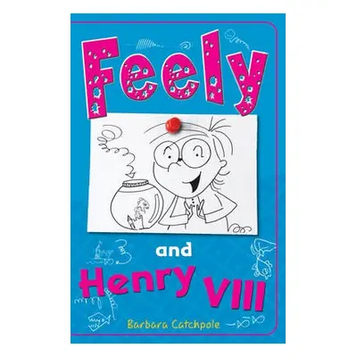 Feely and Henry VIII - Catchpole Barbara