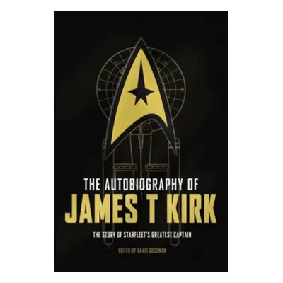 Autobiography of James T. Kirk - Goodman, David A.