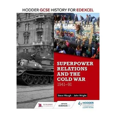 Hodder GCSE History for Edexcel: Superpower relations and the Cold War, 1941-91 - Wright, John a