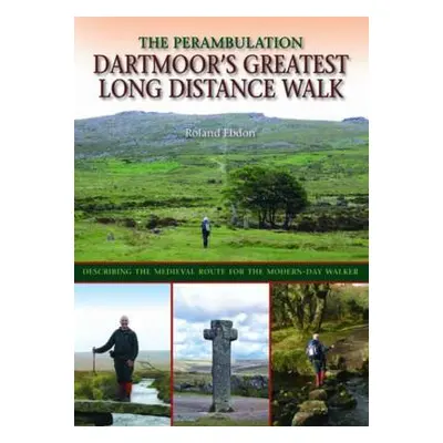 Dartmoor's Greatest Long Distance Walk - Ebdon, Roland