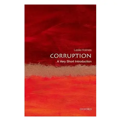 Corruption: A Very Short Introduction - Holmes, Leslie (Professor of Political Science, Universi