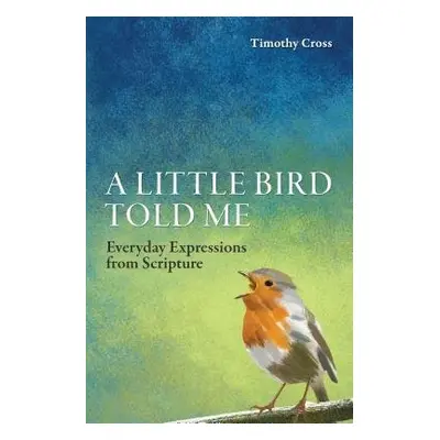 Little Bird Told Me - Cross, Timothy