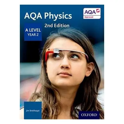 AQA Physics: A Level Year 2 - Breithaupt, Jim