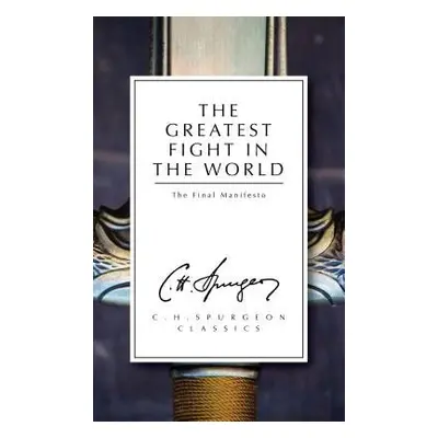 Greatest Fight in the World - Spurgeon, C. H.