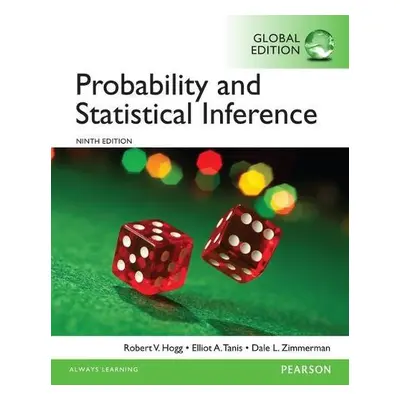 Probability and Statistical Inference, Global Edition - Hogg, Robert a Tanis, Elliot a Zimmerman