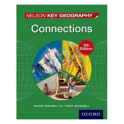 Nelson Key Geography Connections Student Book - Waugh, David a Bushell, Tony