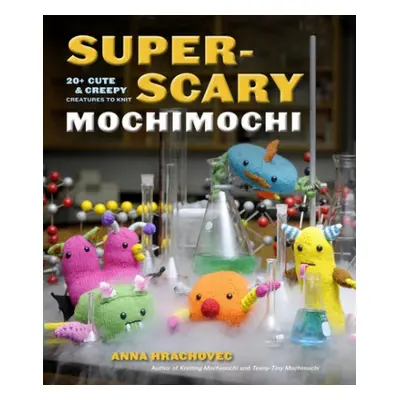 Super-Scary Mochimochi - Hrachovec, Anna Kathleen