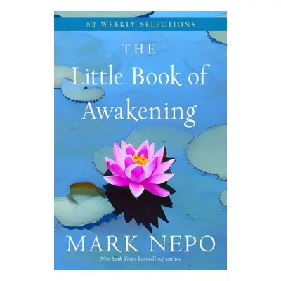 Little Book of Awakening - Nepo, Mark (Mark Nepo)