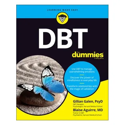 DBT For Dummies - Galen, Gillian (Harvard Medical School) a Aguirre, Blaise (Harvard Medical Sch