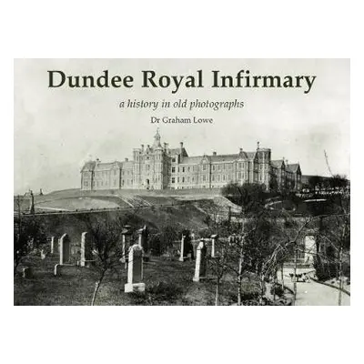 Dundee Royal Infirmary - Lowe, Graham