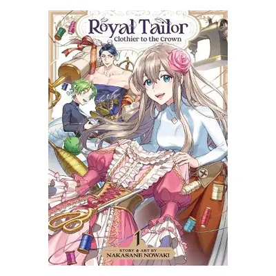 Royal Tailor: Clothier to the Crown Vol. 1 - Nowaki, Nakasane