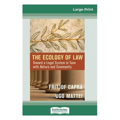 Ecology of Law - Capra, Fritjof a Mattei, Ugo