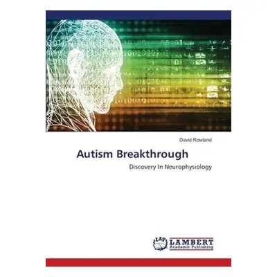 Autism Breakthrough - Rowland, David