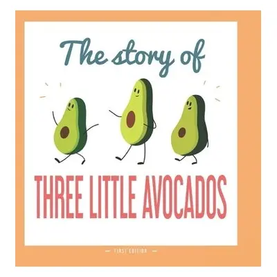 Story of Three Little Avocados - Grasso, Flopi