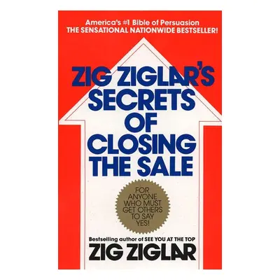 Zig Ziglar's Secrets of Closing the Sale - Ziglar, Zig