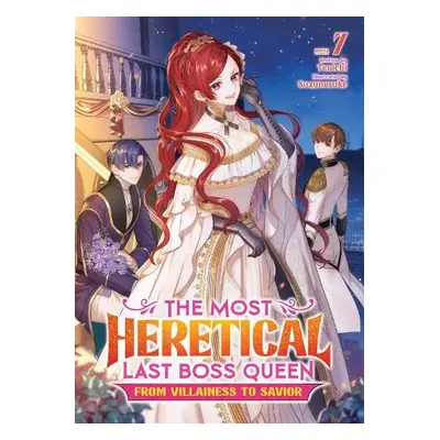 Most Heretical Last Boss Queen: From Villainess to Savior (Light Novel) Vol. 7 - Tenichi