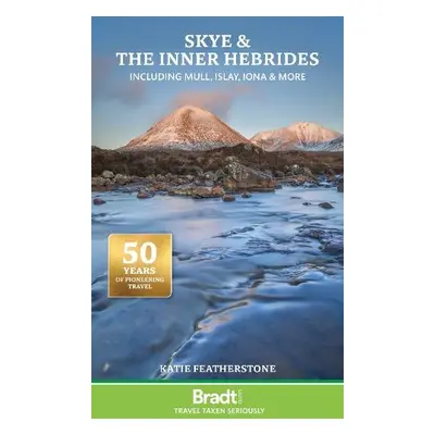 Bradt Travel Guide: Skye and the Inner Hebrides including Mull, Islay, Iona and more - Featherst