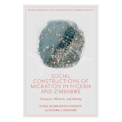 Social Constructions of Migration in Nigeria and Zimbabwe - Oparinde, Kunle Musbaudeen (Durban U