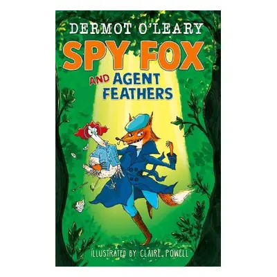 Spy Fox and Agent Feathers - O’Leary, Dermot