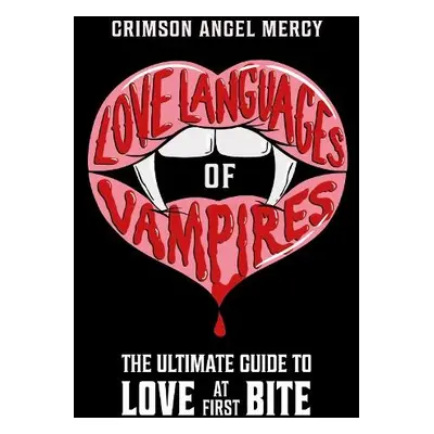 Love Languages of Vampires - The Supernatural Agony Aunt, Crimson Angel Mercy AKA