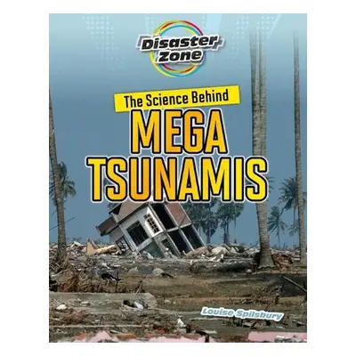 Science Behind Mega Tsunamis - Spilsbury, Louise A