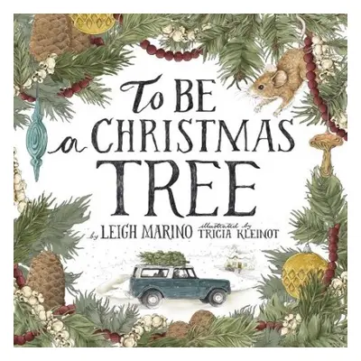 To Be A Christmas Tree - Marino, Leigh