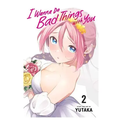 I Wanna Do Bad Things with You, Vol. 2 - Yutaka