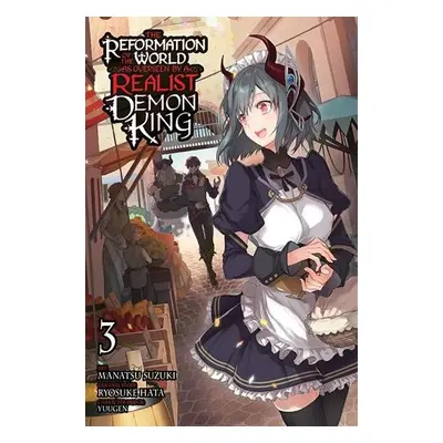 Reformation of the World as Overseen by a Realist Demon King, Vol. 3 (manga) - Hata, Ryosuke