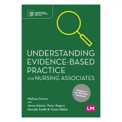 Understanding Evidence-Based Practice for Nursing Associates - Owens, Melissa a Adams, Jenny a R