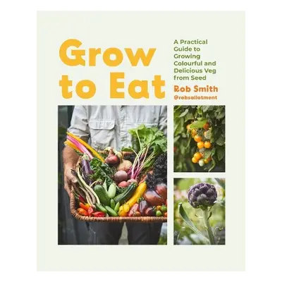 Grow to Eat - Smith, Rob